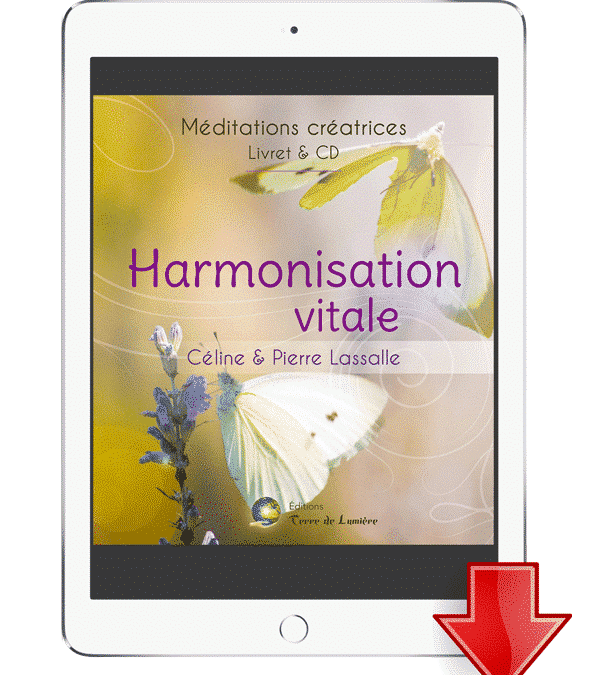 Méditation « Harmonisation Vitale » – Pierre & Céline Lassalle – version ebook/audio